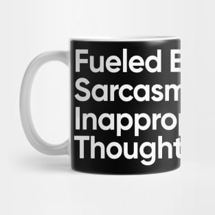 Fueled By Caffeine, Sarcasm, And Inappropriate Thoughts. Mug